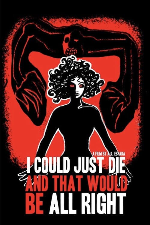 Постер: I Could Just Die, and That Would Be All Right