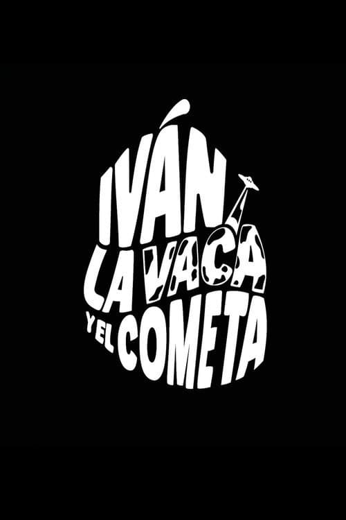 Постер: Iván, la Vaca y el Cometa