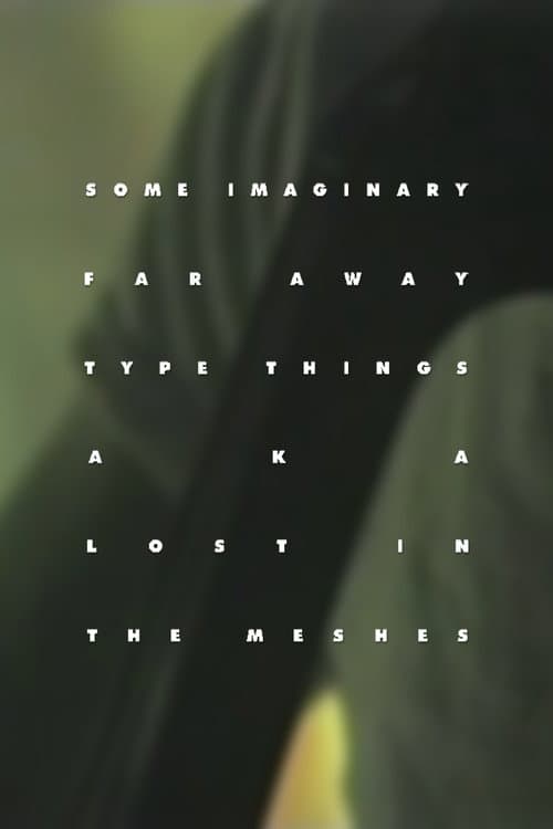 Постер: Some Imaginary Far Away Type Things a.k.a. Lost in the Meshes