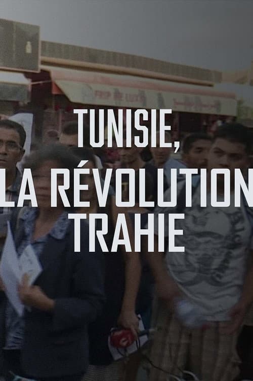 Постер: Tunisie, la révolution trahie