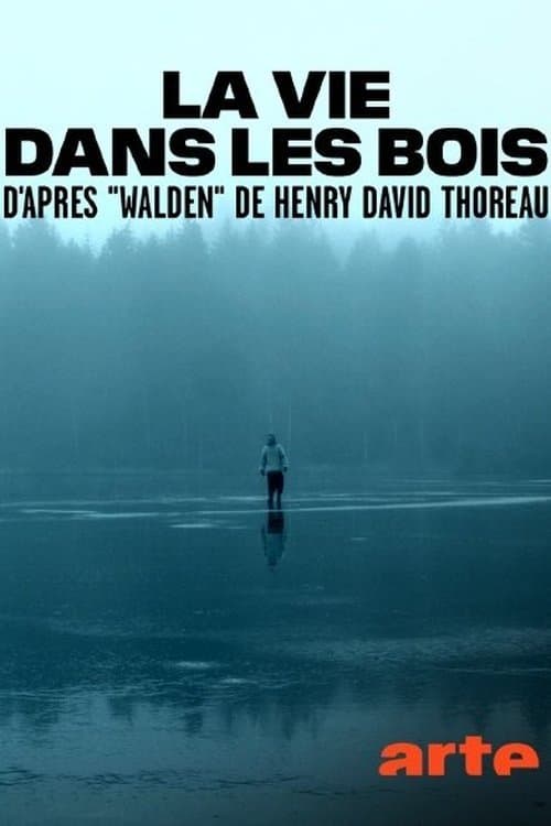 Постер: La vie dans les bois - D'après "Walden" de Henry David Thoreau