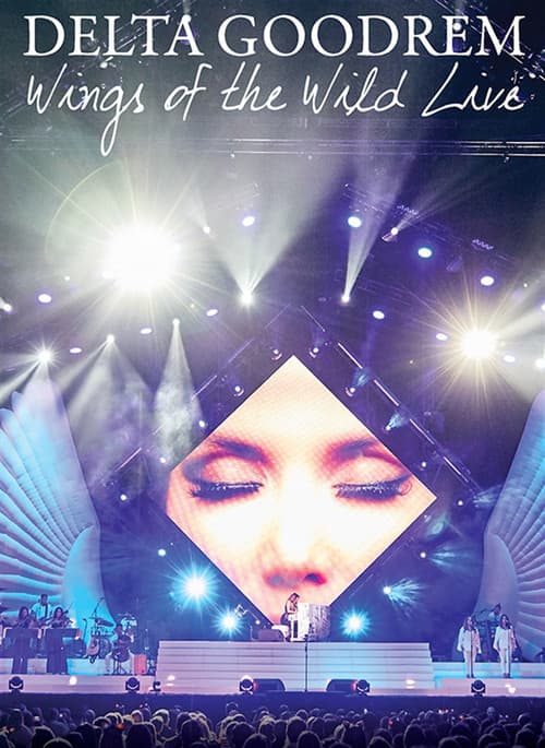 Постер: Delta Goodrem: Wings Of The Wild Live