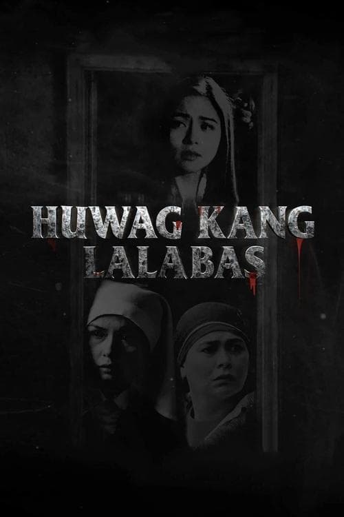 Постер: Huwag Kang Lalabas