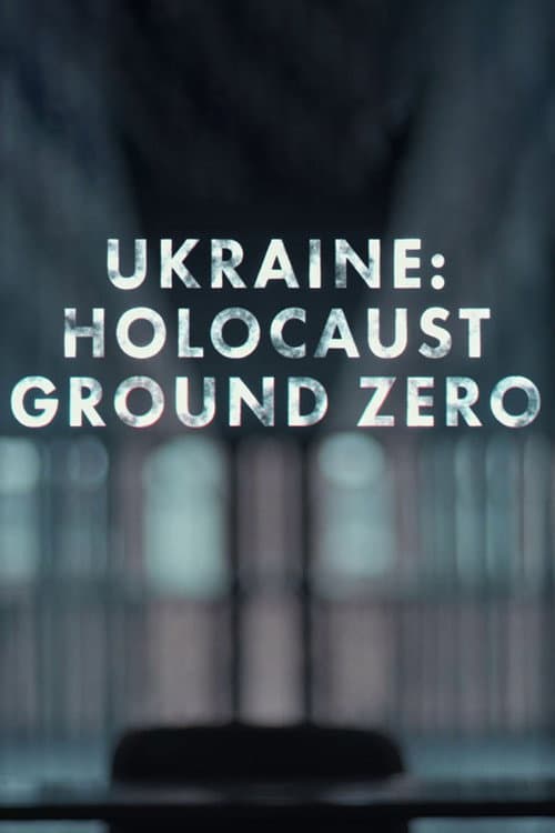 Постер: Ukraine: Holocaust Ground Zero