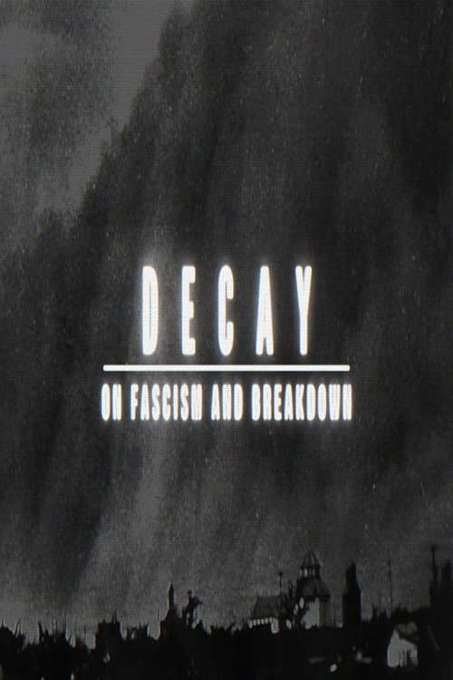 Постер: Decay: On Fascism and Breakdown