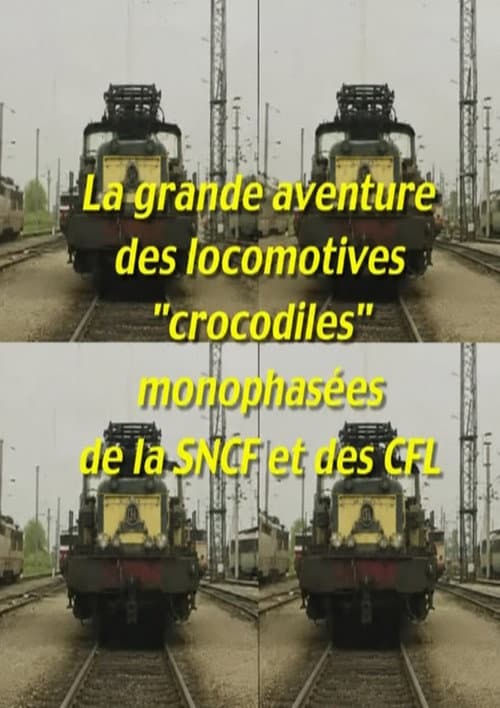 Постер: La grande aventure des locomotives "crocodiles" monophasées de la SNCF et des CFL
