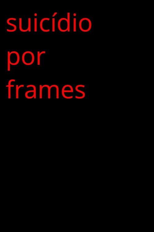 Постер: Suicídio Por Frames