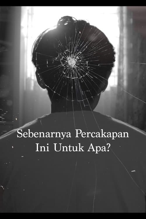 Постер: Sebenarnya Percakapan Ini Untuk Apa?