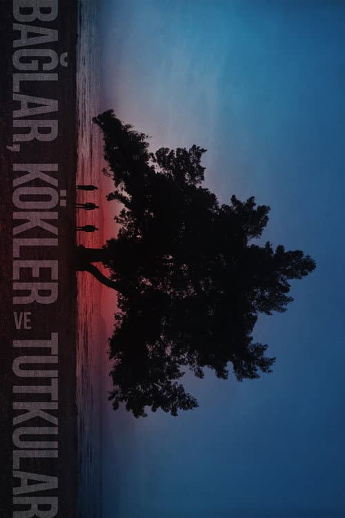Постер: Bağlar, Kökler ve Tutkular