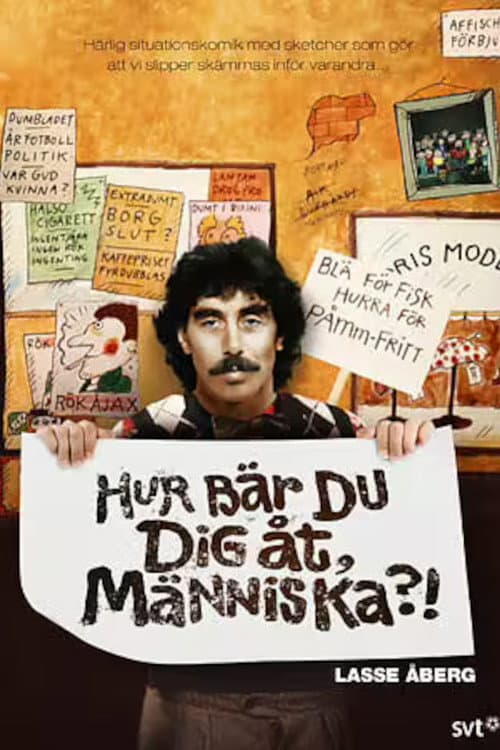 Постер: Hur bär du dig åt, människa?!