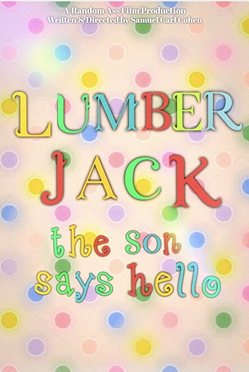 Постер: Lumberjack: The Son Says Hello