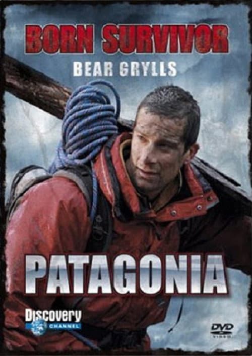 Постер: Bear Grylls: Born Survivor - Patagonia