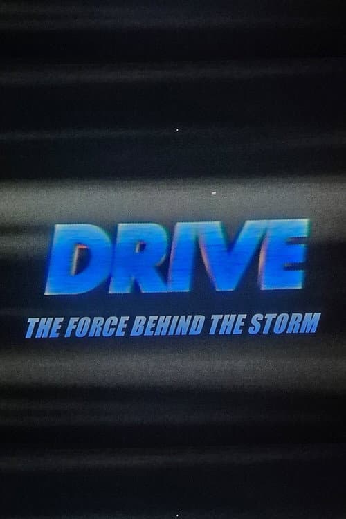 Постер: Drive: The Force Behind The Storm