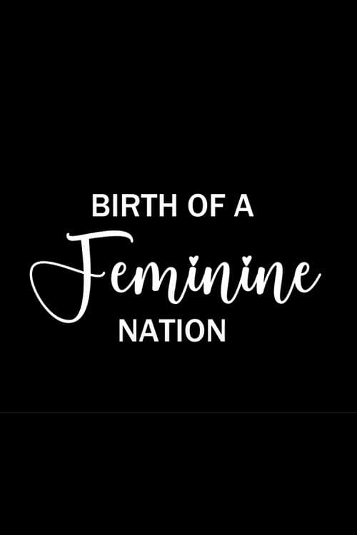 Постер: Birth of a Feminine Nation