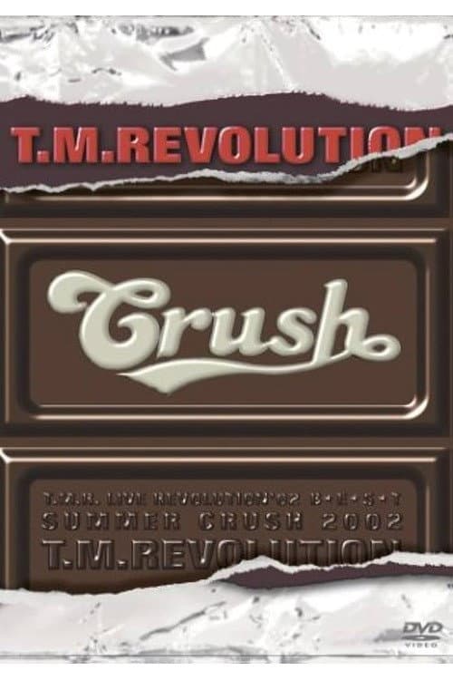 Постер: T.M.R. LIVE REVOLUTION '02 B★E★S★T SPECIAL -SUMMER CRUSH 2002- & Documentary