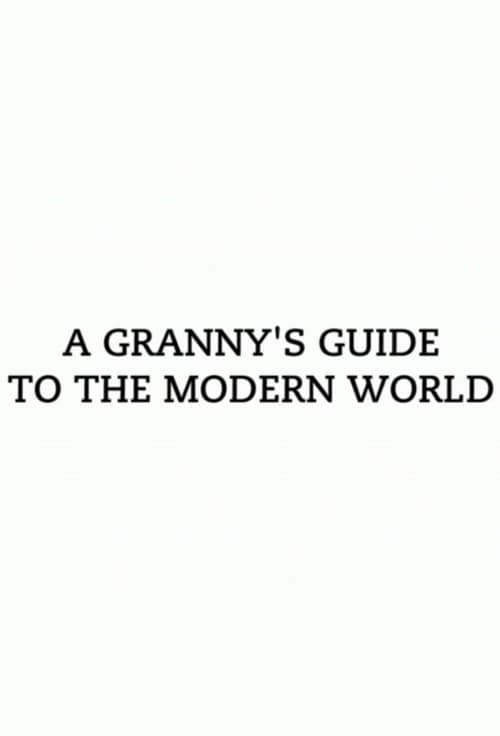 Постер: A Granny's Guide to the Modern World
