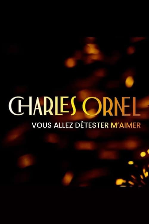Постер: Charles Ornel : Vous allez détester m'aimer
