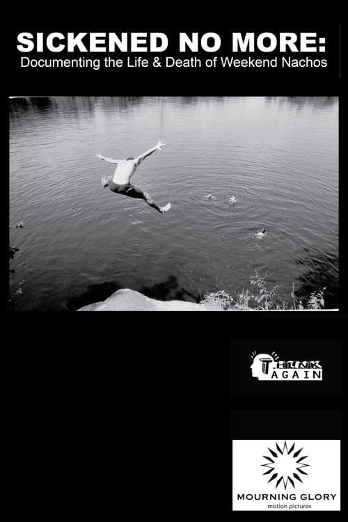 Постер: Sickened No More: Documenting the Life and Death of Weekend Nachos