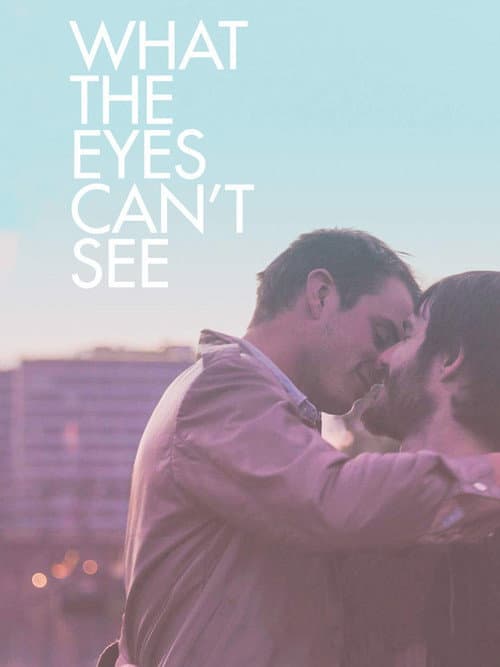 Постер: What the Eyes Can't See