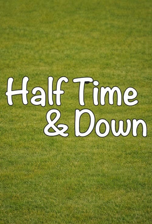 Постер: Half Time and Down