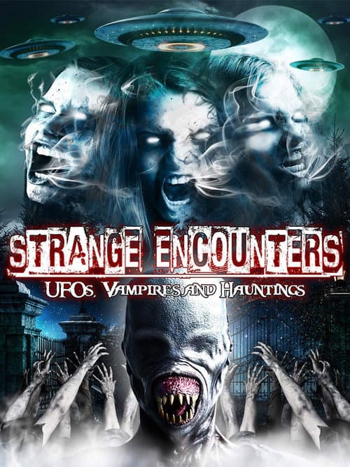Постер: Strange Encounters: Vampires, UFOs and Hauntings