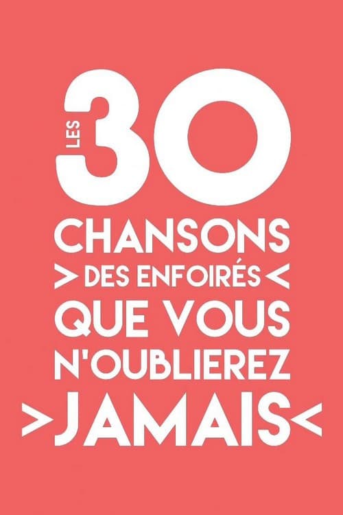Постер: Les 30 chansons des Enfoirés que vous n'oublierez jamais