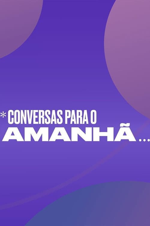 Постер: Conversas Para o Amanhã