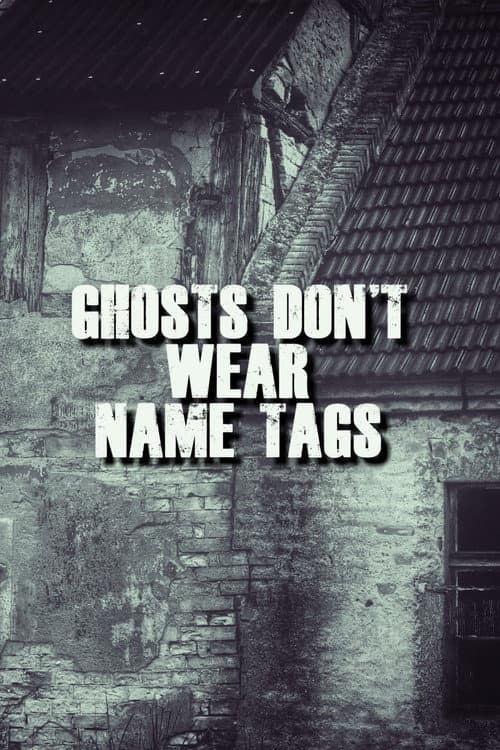 Постер: Ghosts Don't Wear Name Tags
