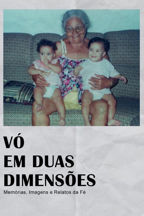 Постер: Vó em Duas Dimensões: Memórias, Imagens e Relatos da Fé