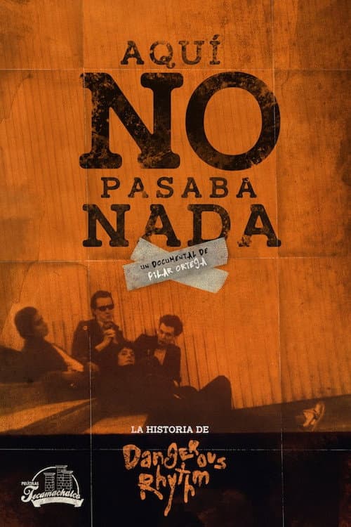 Постер: Aquí no pasaba nada: La historia de Dangerous Rhythm