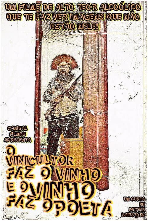 Постер: O Vinicultor faz o vinho e o Vinho faz o Poeta