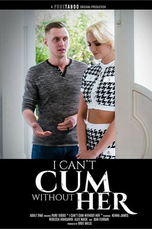 Постер: I Can't Cum Without Her