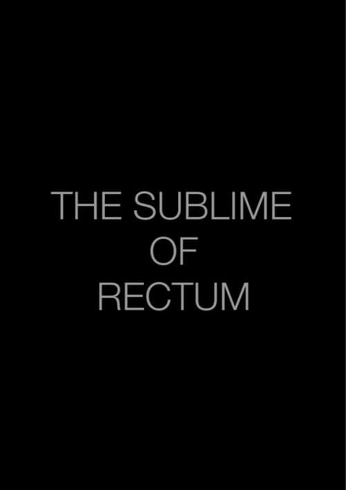 Постер: The Sublime of Rectum