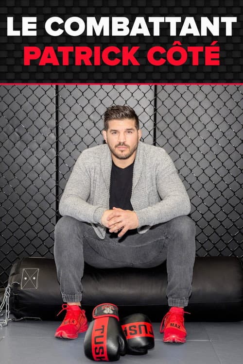 Постер: Le combattant : Patrick Côté