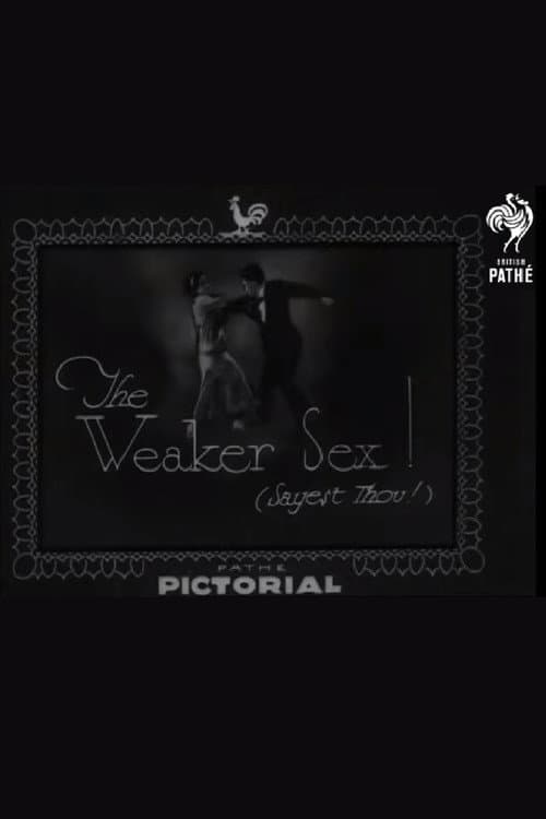 Постер: The Weaker Sex! (Sayest Thou!)
