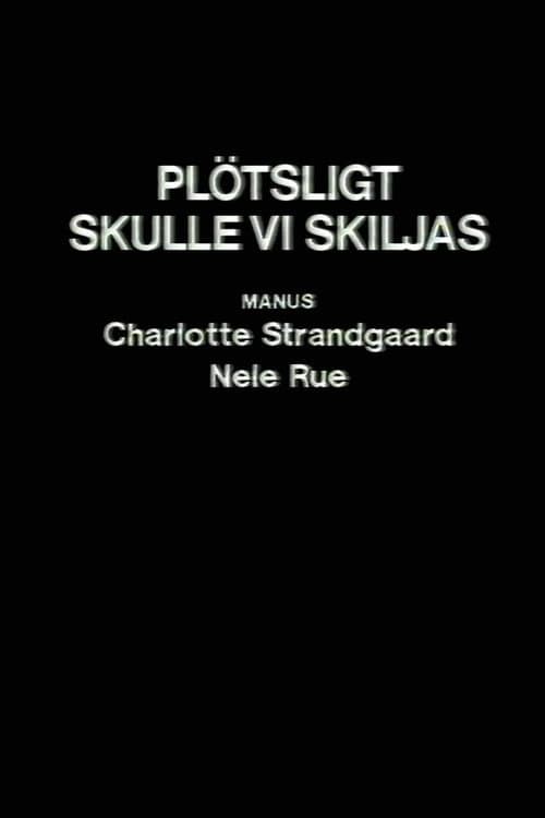 Постер: Plötsligt skulle vi skiljas
