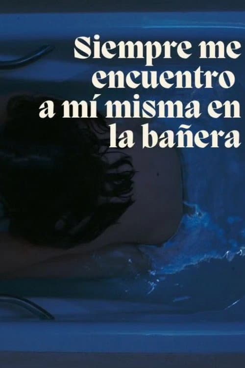 Постер: Siempre me acabo encontrando a mi misma en la bañera