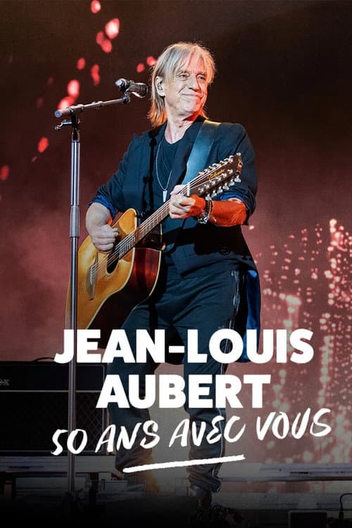 Постер: Jean-Louis Aubert - 50 ans avec vous