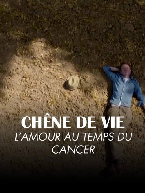 Постер: Chêne de vie : l'amour aux temps du cancer