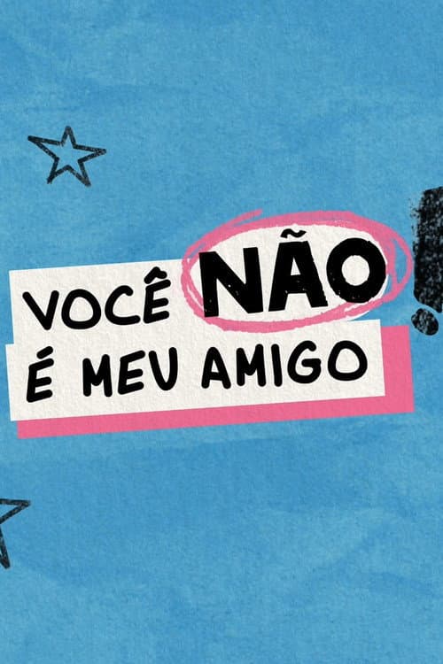 Постер: Você Não é Meu Amigo