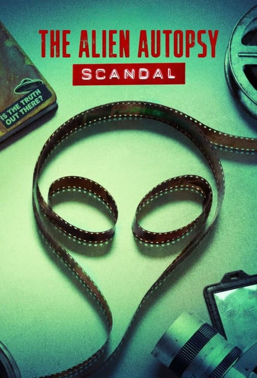 Постер: The Alien Autopsy Scandal