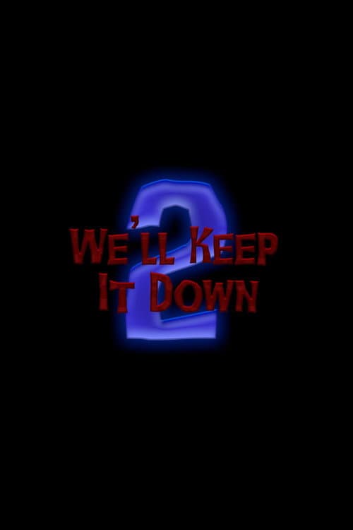 Постер: We'll Keep It Down 2