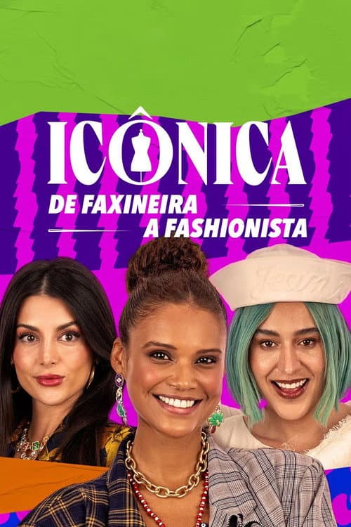 Постер: Icônica: de Faxineira a Fashionista