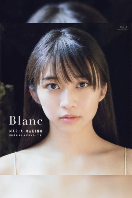 Постер: 牧野真莉愛 ~Blanc~