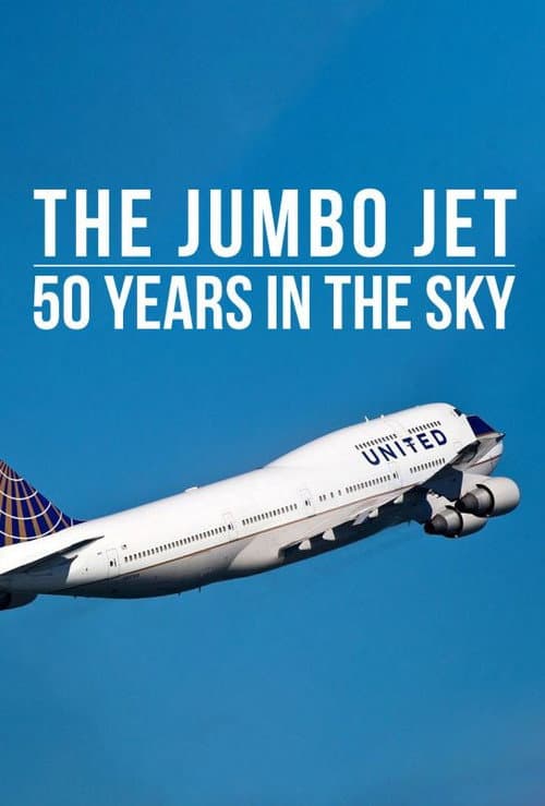 Постер: The Jumbo Jet: 50 Years in the Sky