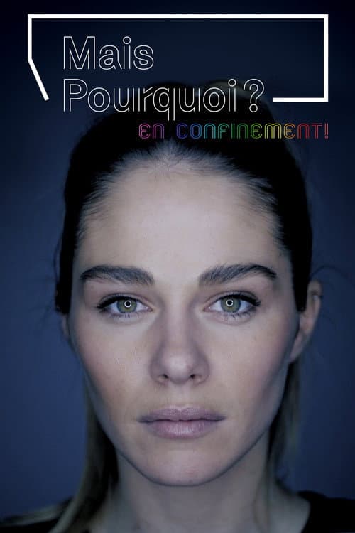 Постер: Mais pourquoi? En confinement!
