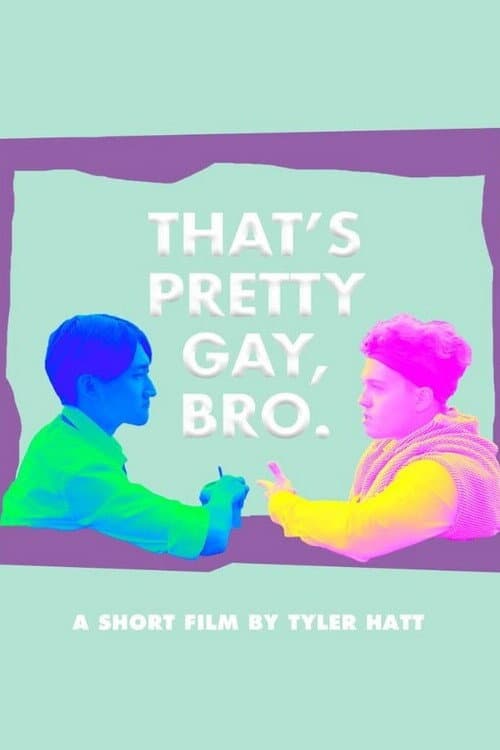 Постер: That's Pretty Gay, Bro