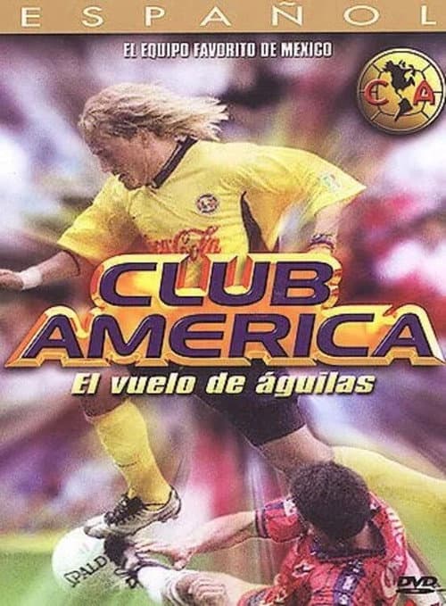 Постер: Club America: El Vuelo de Águilas