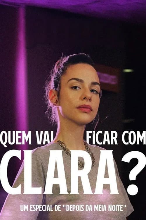 Постер: Quem Vai Ficar Com Clara?