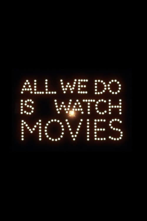 Постер: All We Do Is Watch Movies